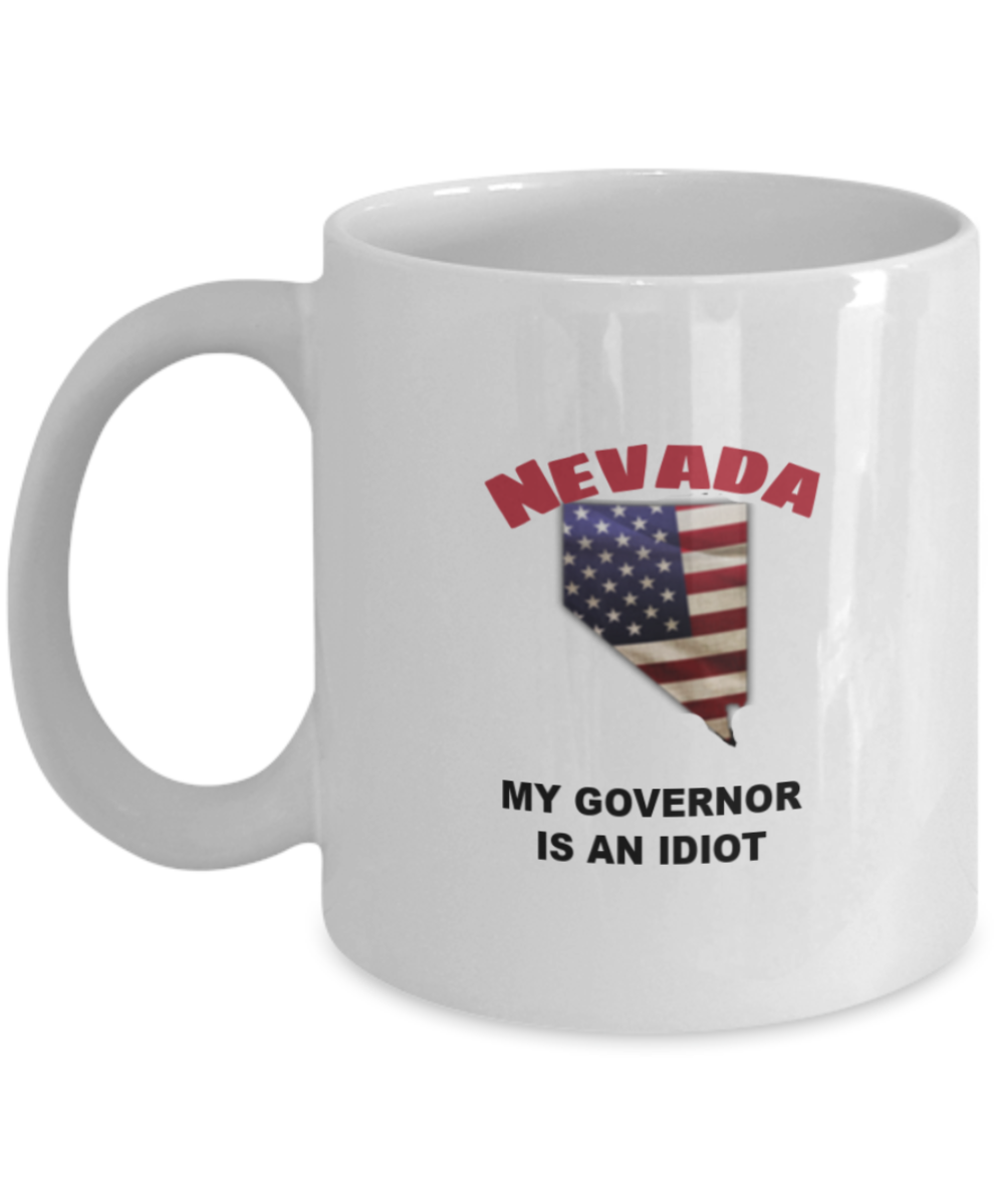 Nevada Is An IDIOT Funny Political Coffee Mug,My Governor is an Idiot,My Governor Is A Liar, Not My Governor Mug 11oz