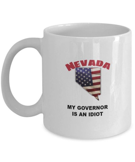 Nevada Is An IDIOT Funny Political Coffee Mug,My Governor is an Idiot,My Governor Is A Liar, Not My Governor Mug 11oz