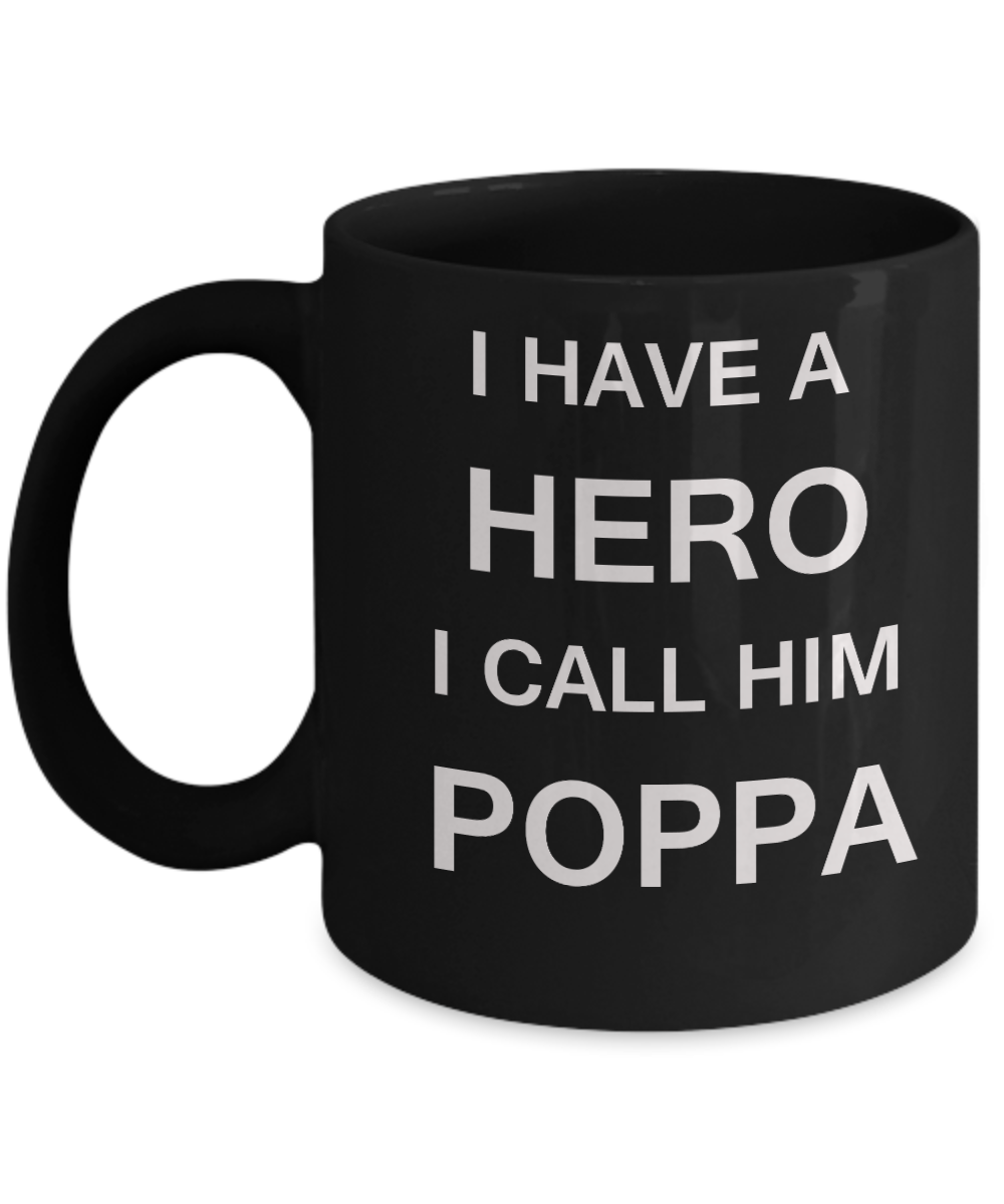 I HAVE A HERO I CALL HIM POPPA Fathers day gifts from daughter Black 11 oz mugs funny