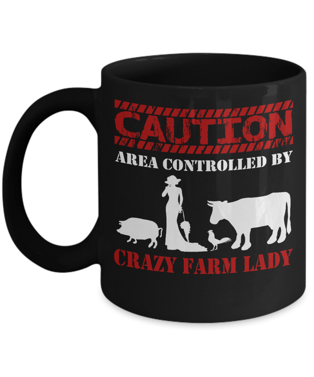 Unique Farmer Coffee Mug, Caution Area Controlled By Crazy Farm Lady-Black Porcelain Coffee Mug 11 oz
