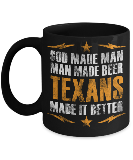 New Texan Gift Coffee Mug, God Made Man, Man Made Beer, Texans Made it Better-Black Porcelain Coffee Mug 11 oz