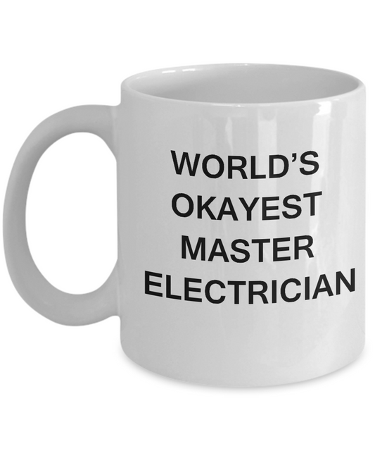 Funny Mug - World's Okayest Front Of Master Electrician -White coffee mugs 11 oz