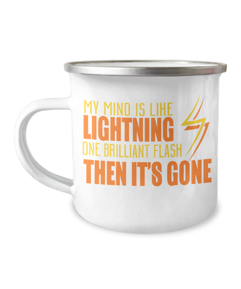 My Mind Is Like Lightning One Brilliant Flash Then It's Gone -12 Oz Stainless Steel Enamel Finish White Camper Coffee Mug