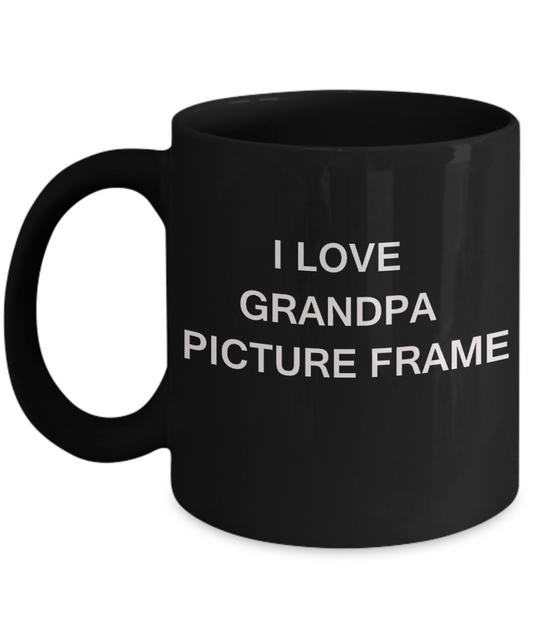I Love Grandpa Picture Frame, Grandpa Gifts Grandsons Mugs- Black Funny Mugs Coffee cups 11 oz