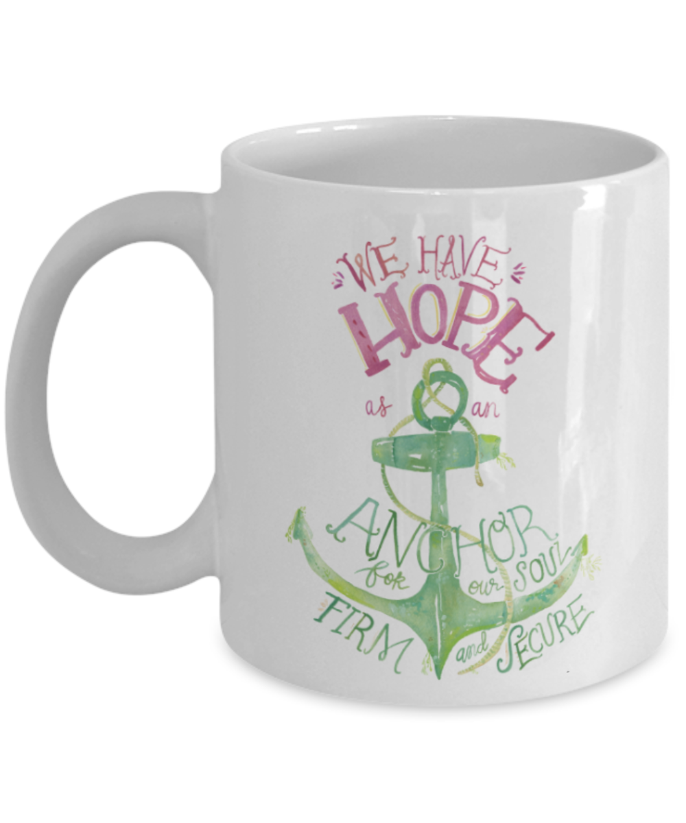 Bible verse mugs for women , We have hope - White Coffee Mug Porcelain Tea Cup 11 oz - Great Gift