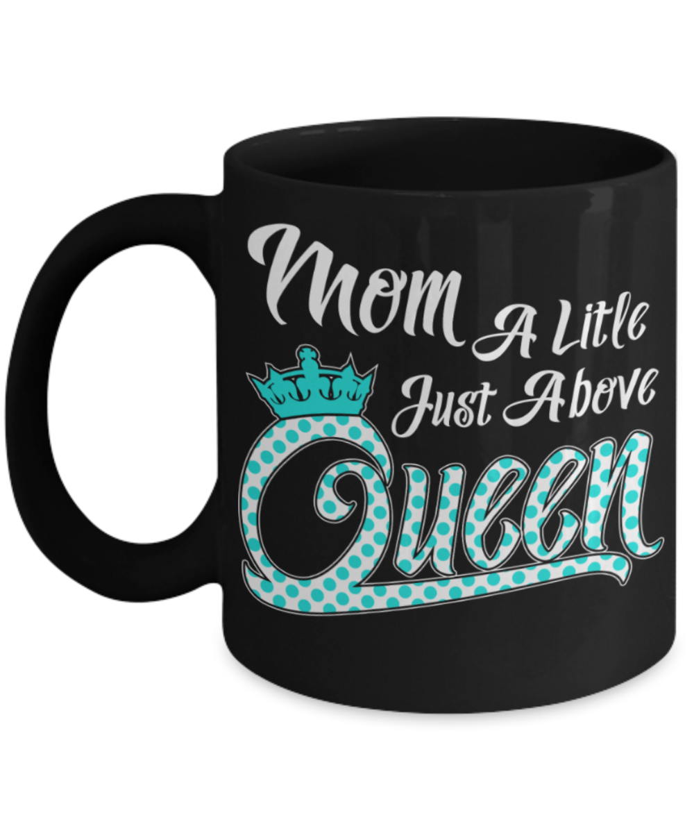 Mom Lovers Mugs , Mom above Queen - Black Coffee Mug Porcelain Tea Cup 11 oz - Great Gift
