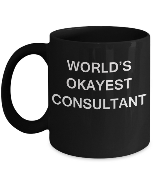 World's Okayest Consultant - Black Porcelain Coffee Cup,Premium 11 oz Funny Mugs Black coffee cup Gifts Ideas
