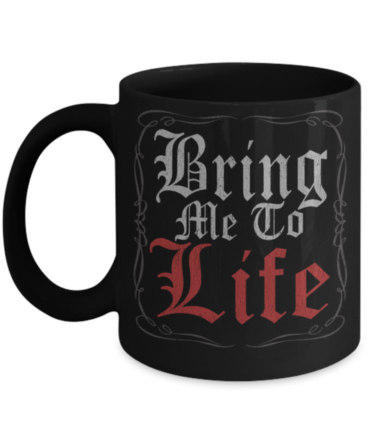 Bring me to life - Funny Black Porcelain Coffee 11 oz