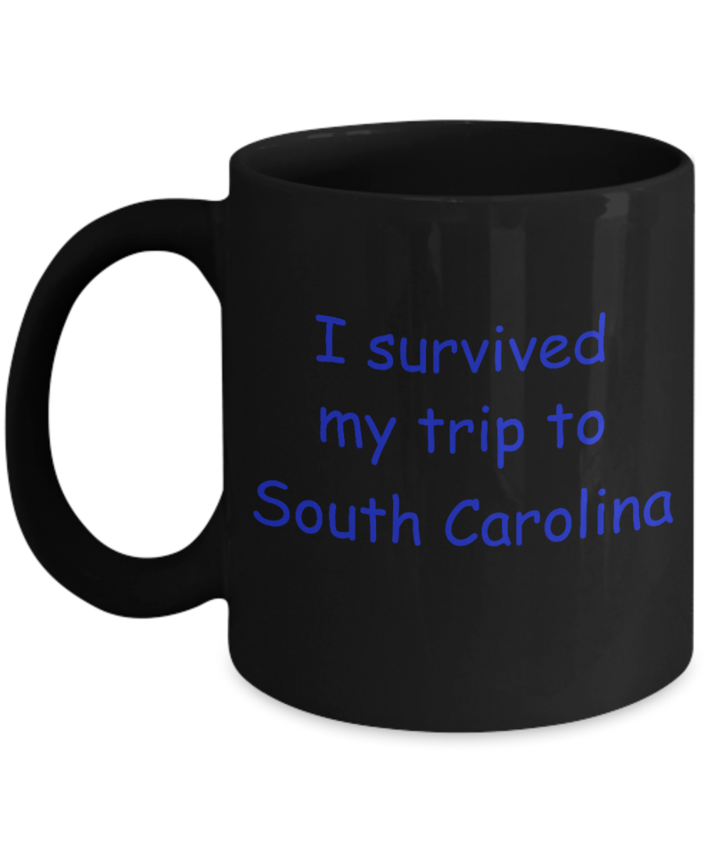 South Carolina mugs souvenirs , I survived my trip to South Carolina - Black Coffee Mug Tea Cup 11 oz Gift