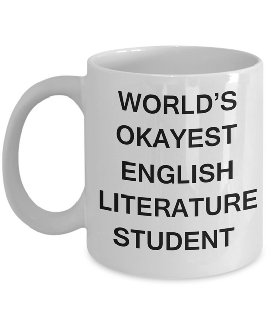 Gifts gor college students - World's Okayest English Literature Student - Porcelain White Funny Coffee Mug & Gifts for Students 11 OZ - Funny Gifts Ideas