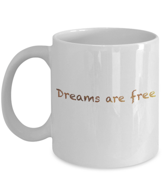 Motivational mugs for women , Dreams are free - White Coffee Mug Tea Cup 11 oz Gift