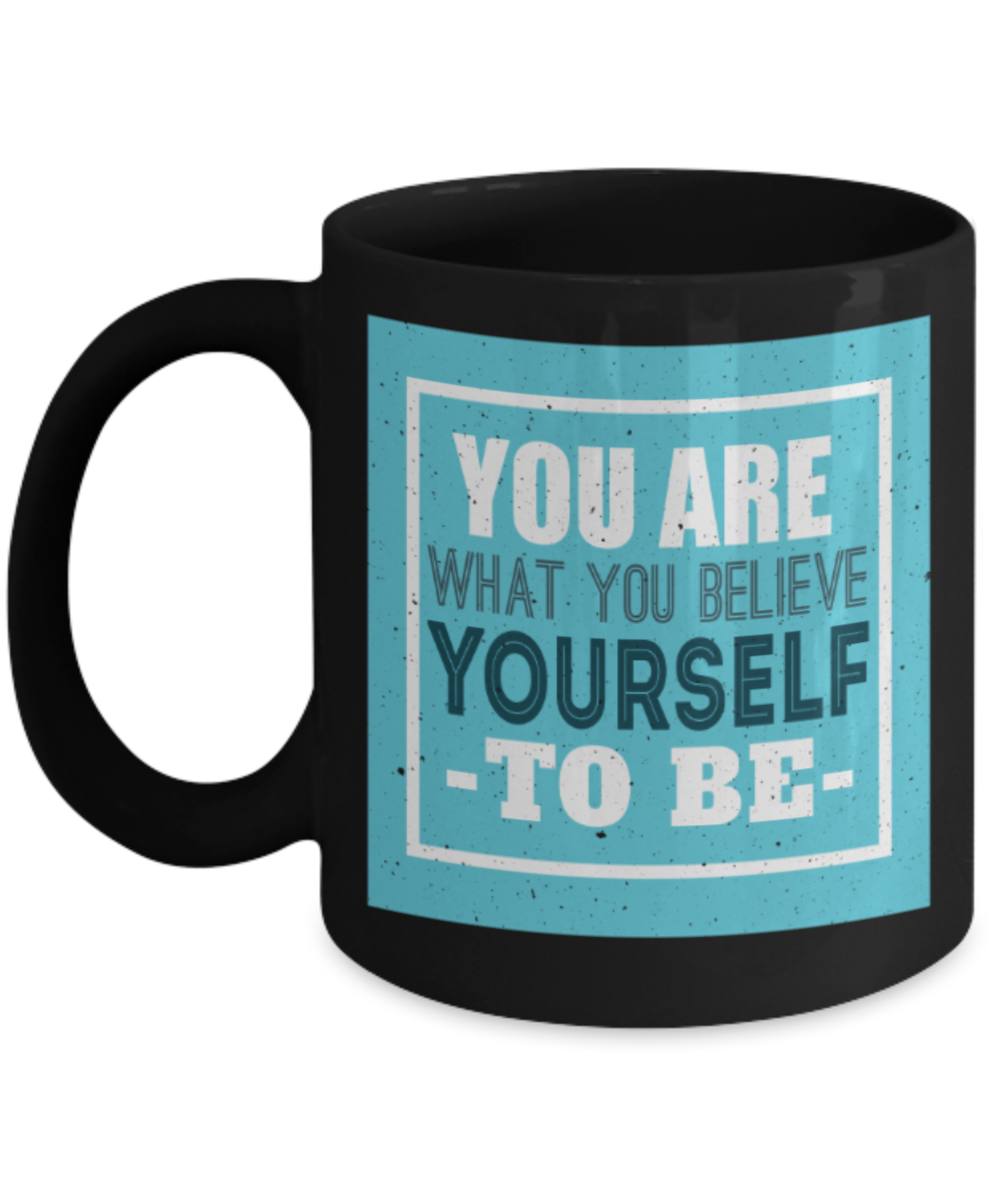 Success Lovers Mugs, You are what you believe yourself to be - Funny Black Porcelain Coffee 11 oz
