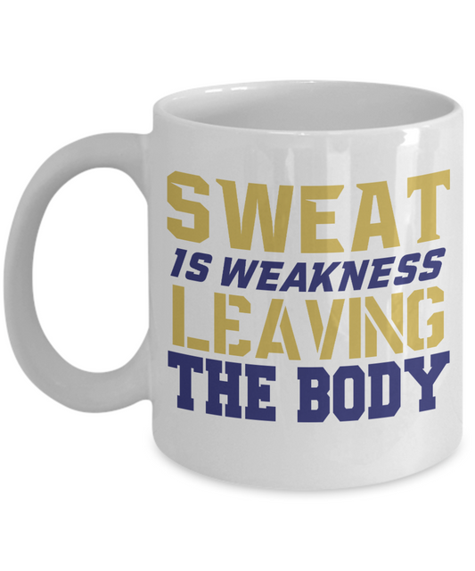 Sweat Is Weakness Leaving The Body- White Porcelain Coffee Mug 11 Oz Funny Quotes Coffee Mug