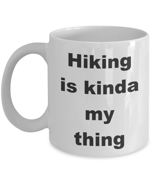 Hiking coffee cup,Hiking is kinda my thing - White Coffee Mug 11 oz