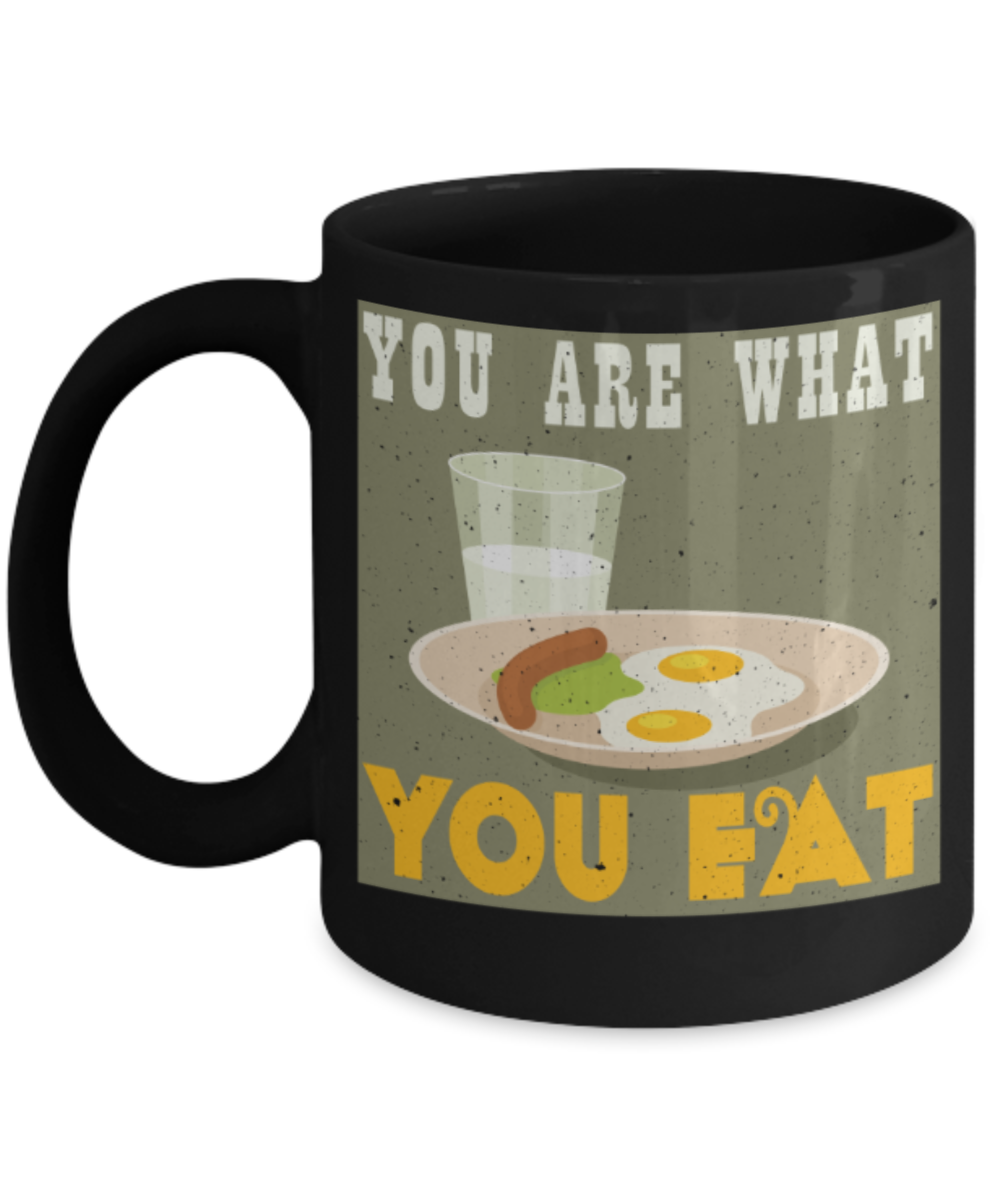 You are what you eat - Funny Black Porcelain Coffee 11 oz