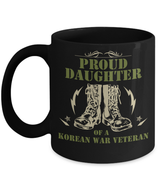 Daughter Lovers Mugs , Proud Daughter of Korean War Veteran - Black Coffee Mug Porcelain Tea Cup 11 oz - Great Gift