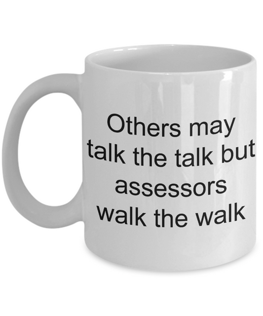 Assessor Coffee mug, Others talk but assessors walk-White Coffee Mug 11 oz