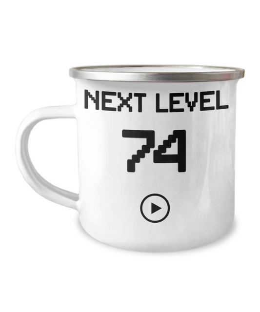 74th Birthday Coffee Mug, Next Level 74, Gamer Coffee Mug, Birthday Mug- 12 Oz Stainless Steel Enamel Finish White Camper Coffee Mug