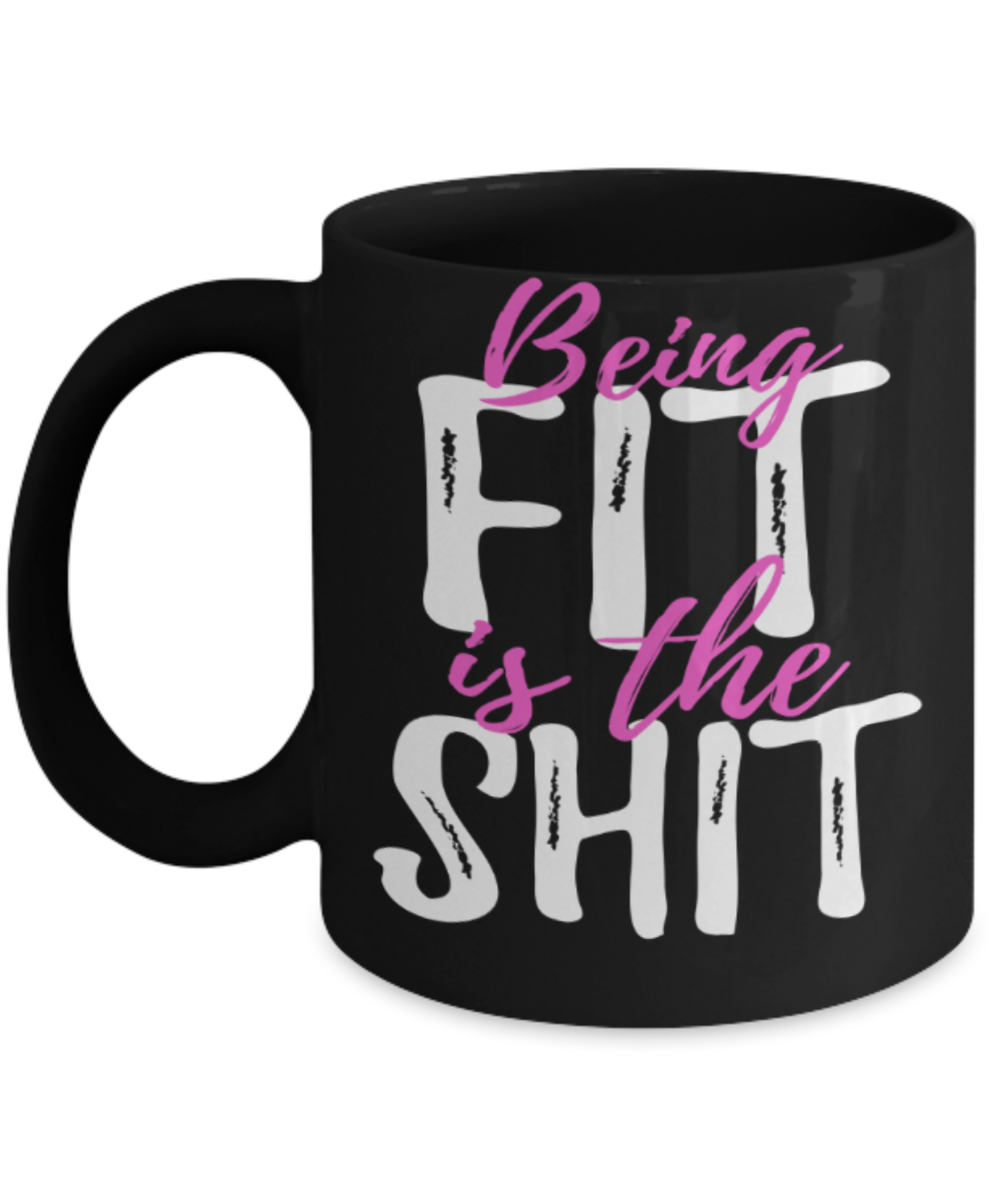 Fitness lovers mugs, Being fit is the shit - Funny Black Porcelain Coffee 11 oz