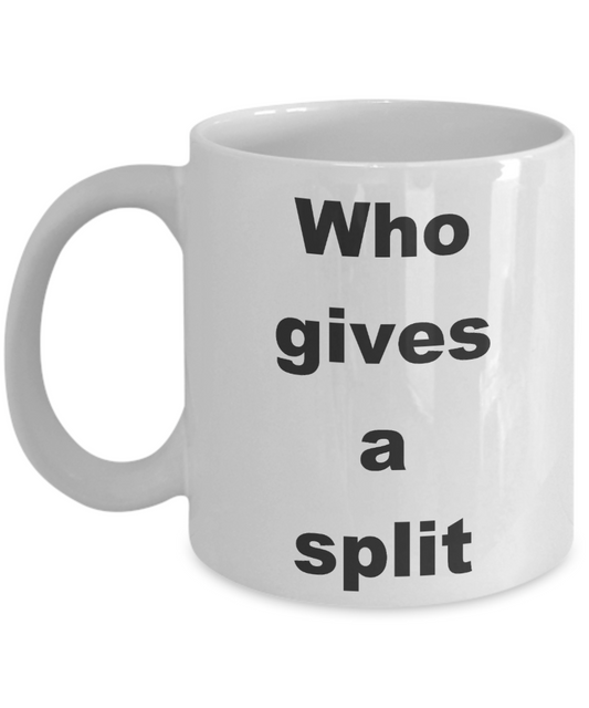 Bowling addict Coffee mug,Who gives a split-White Coffee Mug 11 oz