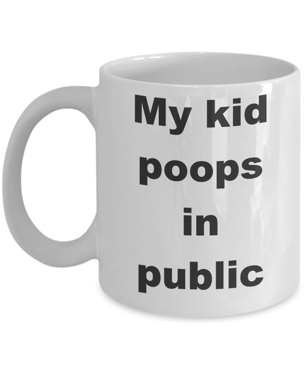 Dog mom coffee mug - My kid poops in public - White Porcelain Coffee Cup,Premium 11 oz Funny Mugs White coffee cup Gifts Ideas