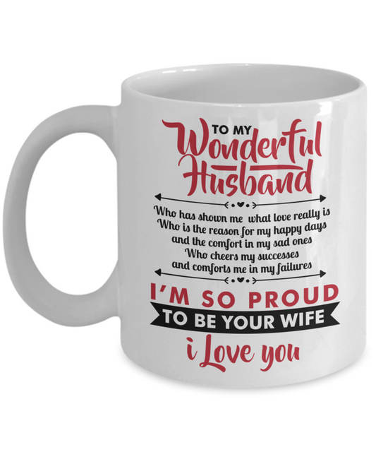 To my wonderful Husband, I'm so proud to be your wife - Funny White Porcelain Coffee Mug Cute Ceramic Cup 11 oz