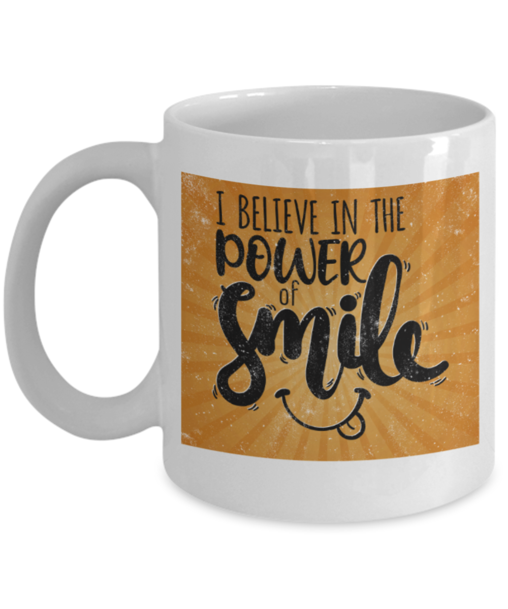 Smiling Lovers Mugs, I believe in the power of smile - Funny White Porcelain Coffee 11 oz