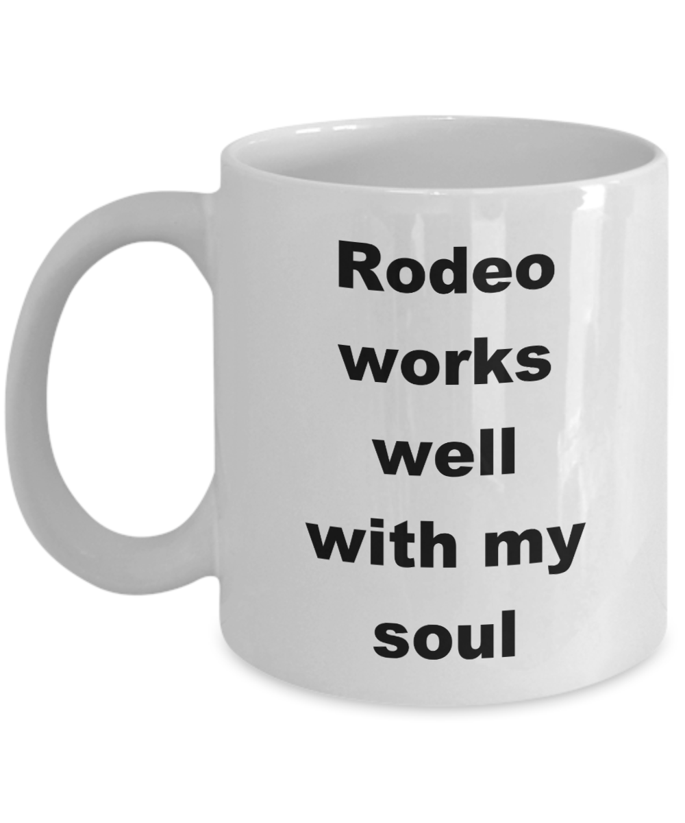 Cowboy Coffee Mug,Rodeo works well with my soul -White Coffee Mug 11 oz