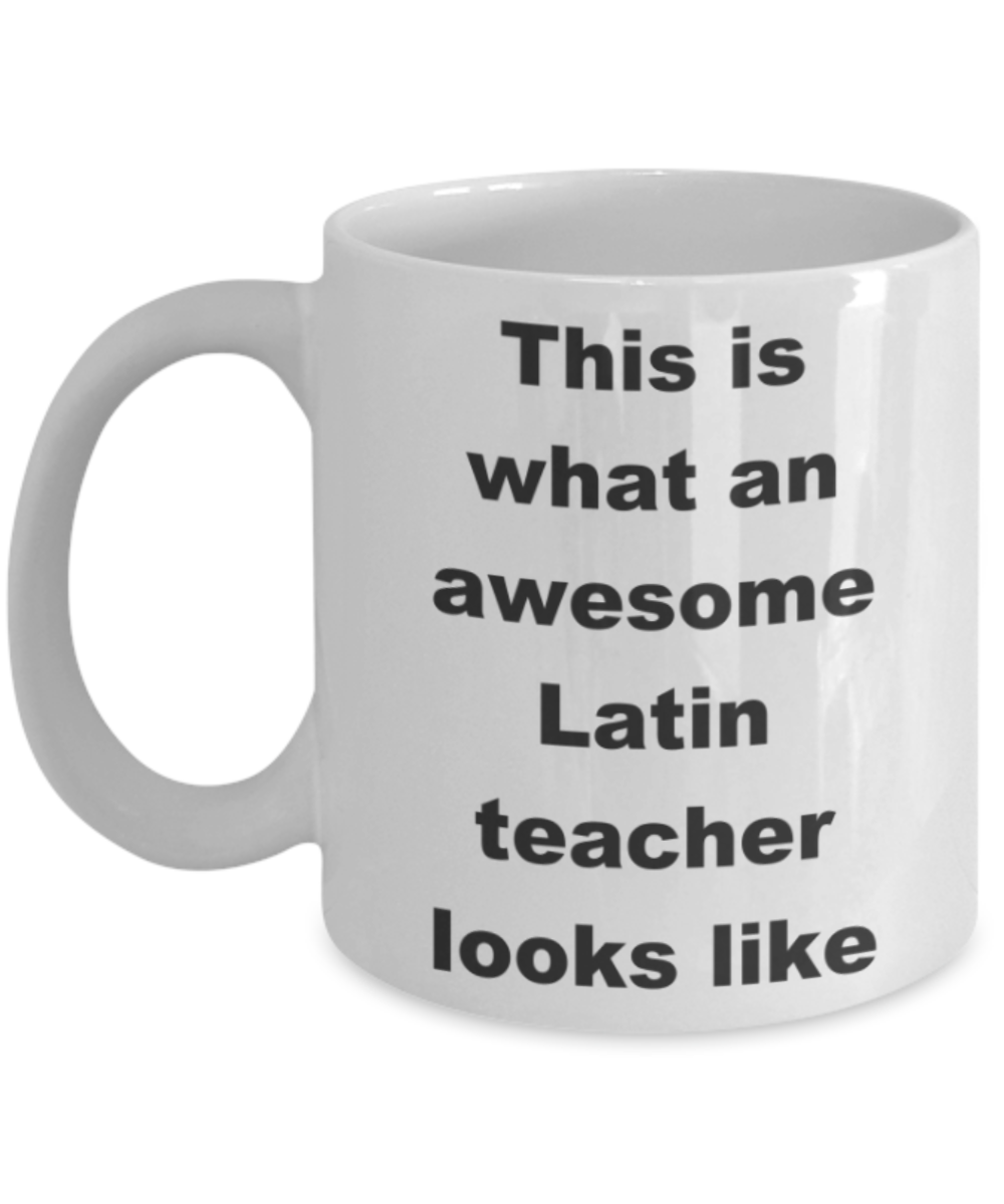 This is what an awesome Latin teacher looks like - White Porcelain Coffee 11 oz