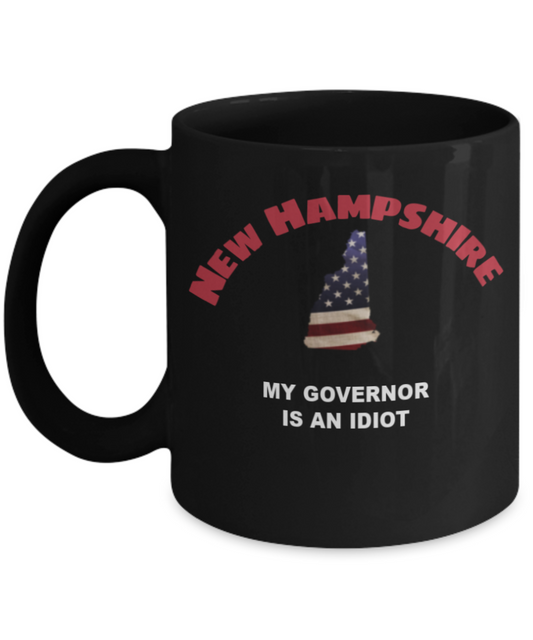 New Hampshire Is An IDIOT Funny Political Coffee Mug,My Governor is an Idiot,My Governor Is A Liar, Not My Governor Mug 11oz