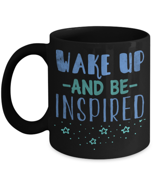 Success Lovers Mugs, Wake up and be inspired - Funny Black Porcelain Coffee 11 oz