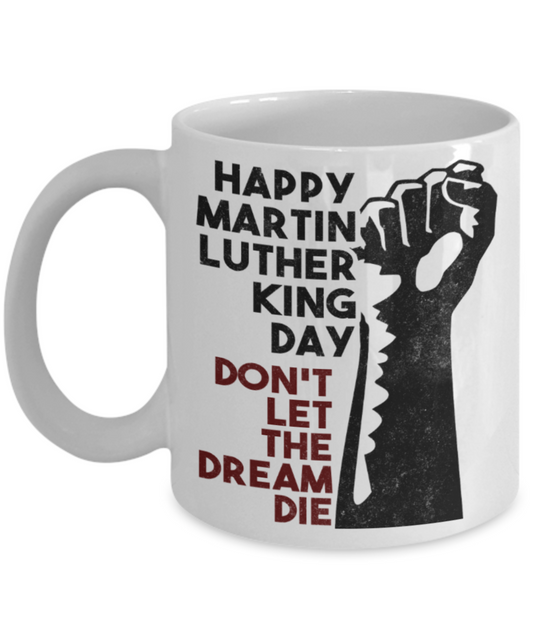 Martin luther king mugshot Dream, Don't let the dream die - Funny White Porcelain Coffee Mug Cute Ceramic Cup 11 oz