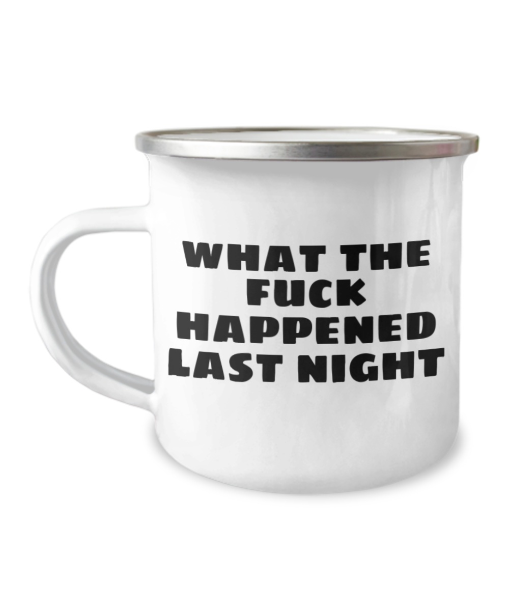 Girli Camper Coffee Mug, What the fuck happened last night -12 Oz Stainless Steel Enamel Finish White Camper Coffee Mug