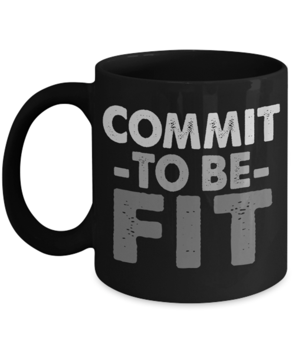 Fitness lovers mugs, Commit to be Fit - Funny Black Porcelain Coffee 11 oz