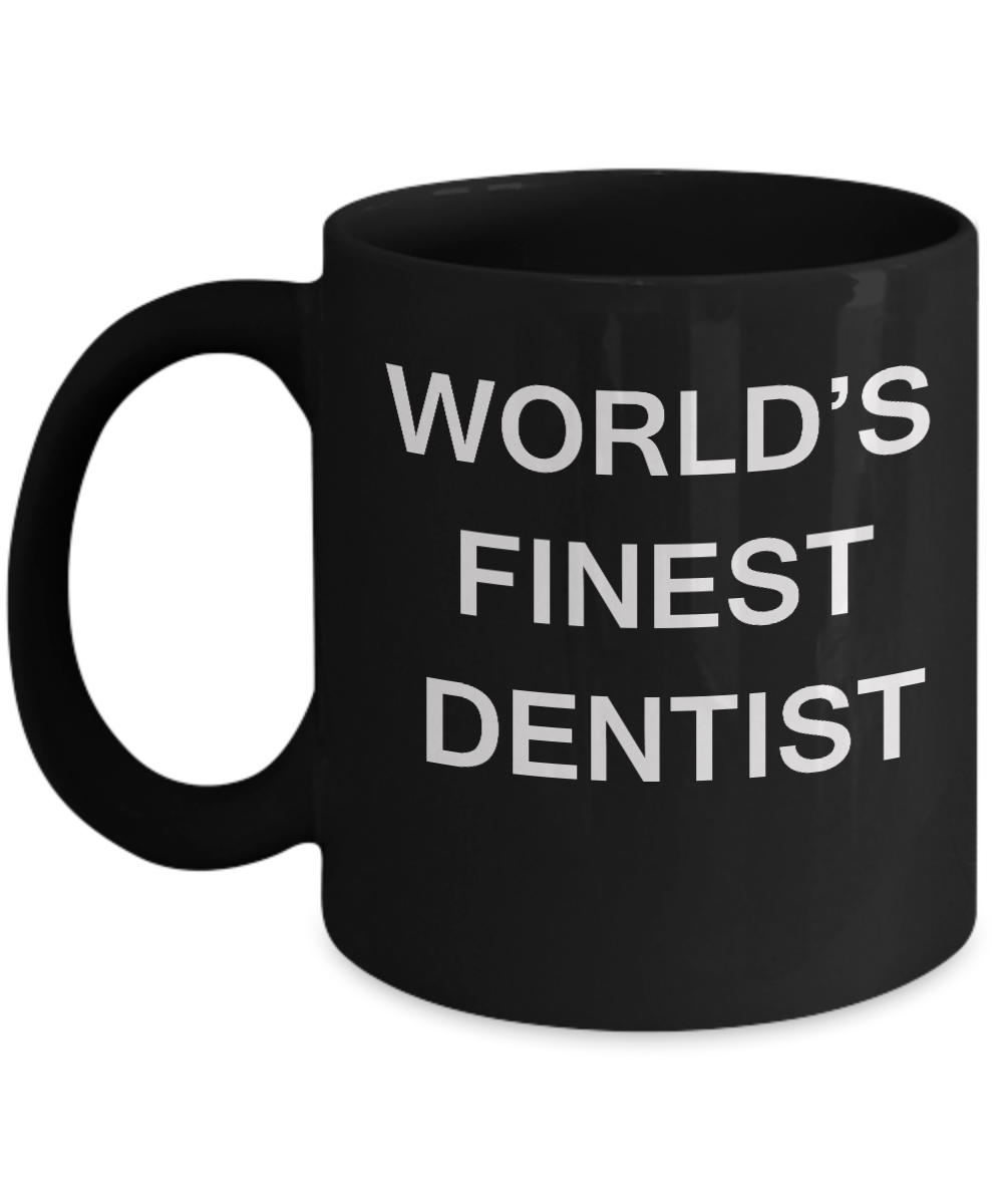 World's Finest Dentist Mugs - Funny Mugs - Porcelain Black coffee mugs 11 oz