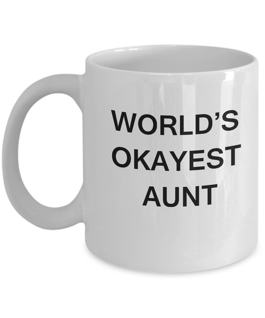 Funny Mug, Gifts For Aunties - World's Okayest AUNT -White coffee mugs 11 oz