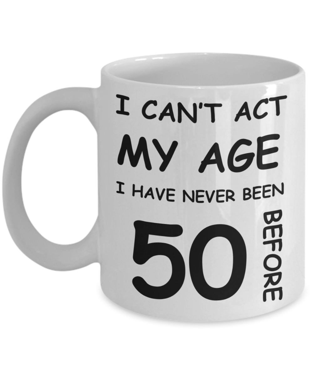 50th Birthday Gift for Women & Men - I can't act my Age, I have never been 50 Before - Funny White Porcelain Coffee 11 oz for Ladies & Gents - Born In 1980