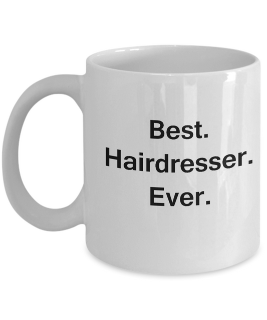 Best Hairdresser Ever White Mugs - Funny Valentine Coffee Mugs -  Black coffee mugs 11 oz