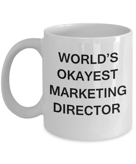 Marketing Director Gift - World's Okayest Marketing Director - Birthday Gifts Ceramic Cup White, Funny Mugs Gift Ideas 11 Oz