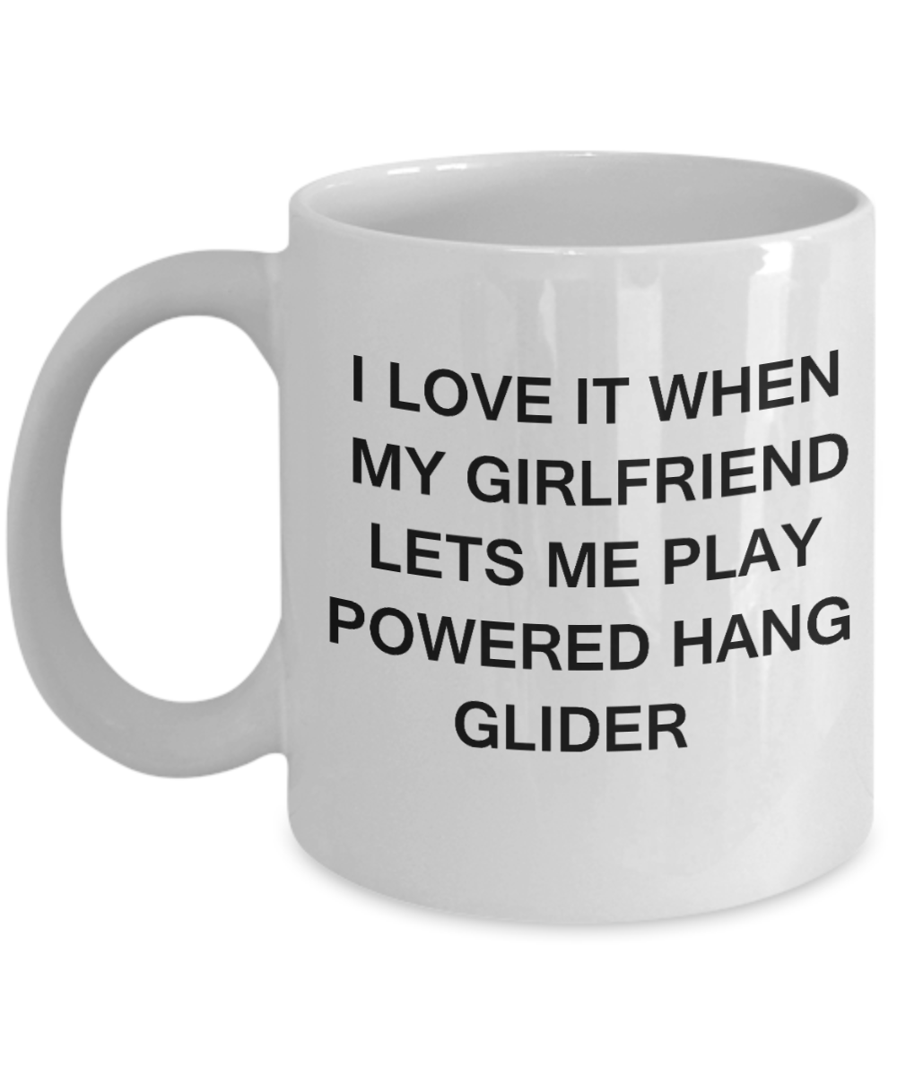 Powered Hang Glider Lovers mugs,I Love It When My Girlfriend Lets me Play Powered Hang Glider-White Coffee Mugs 11 oz Cup