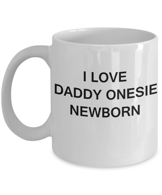 I Love Daddy Onesie Newborn Kid's Mugs-Porcelain White Funny Premium Coffee Mug & Gift Mugs 11 OZ