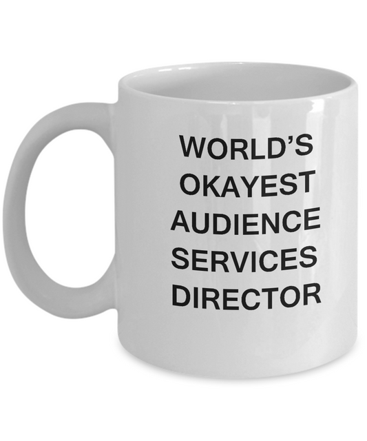 Funny Mug - World's Okayest Audience Services Director White coffee mugs 11 oz