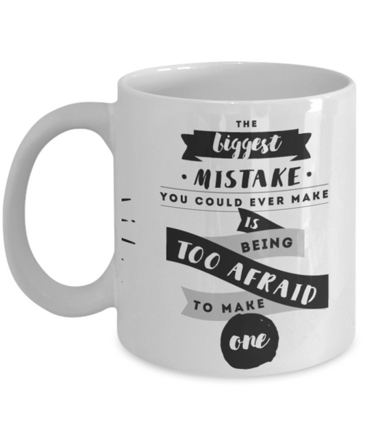 The Biggest Mistake You Could Ever Make 11 oz Coffee Mug - Funny Ceramic White Coffee Mug