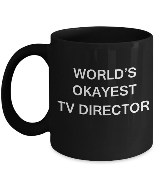 Tv Director Gifts - World's Okayest Tv Director - Birthday Gifts Ceramic Cup Black, Funny Mugs Gift Ideas 11 Oz