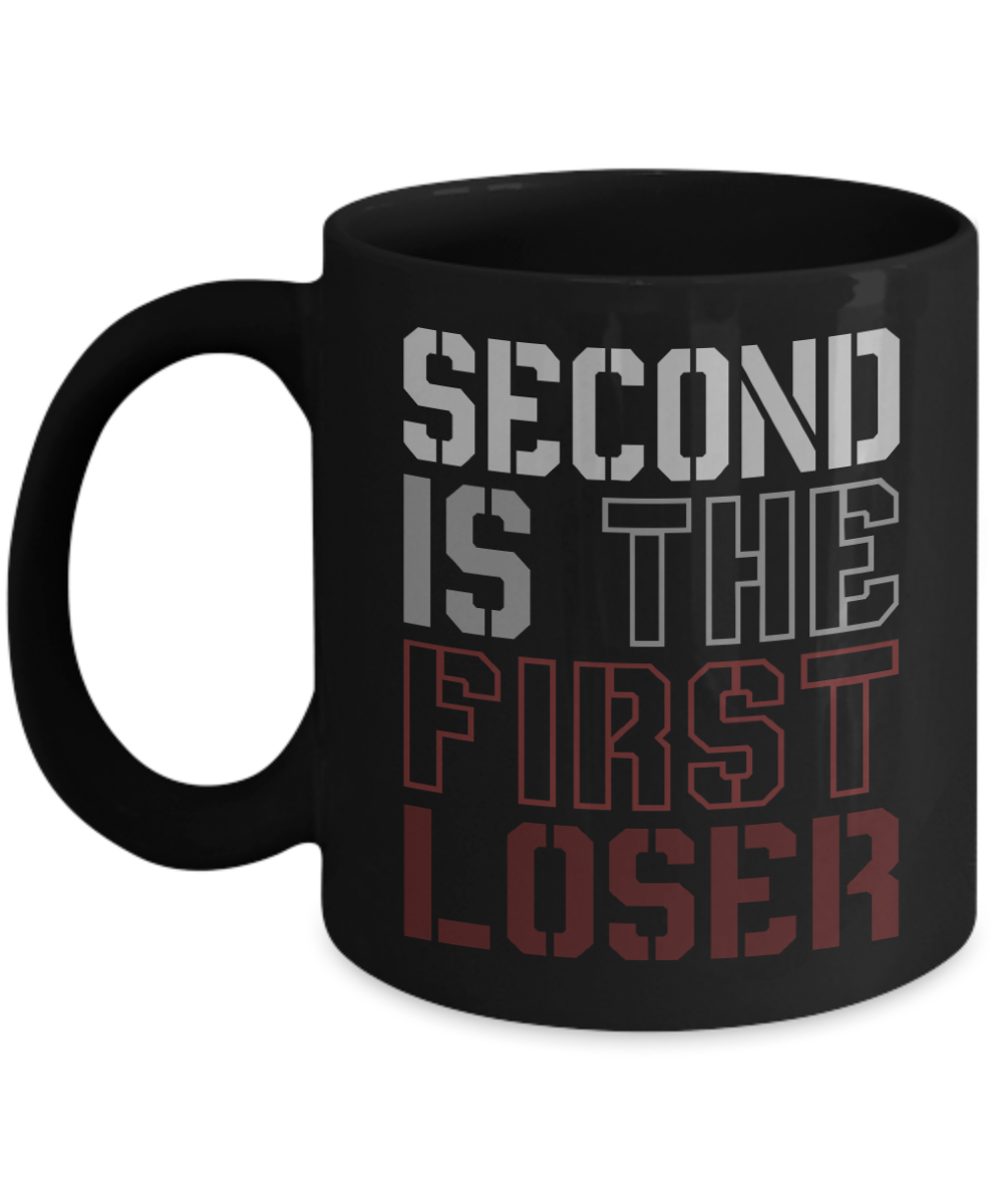 Motivational Coffee Mugs, Second Is The First Loser- Black Porcelain Coffee Mug 11 Oz Funny Quotes Coffee Mug