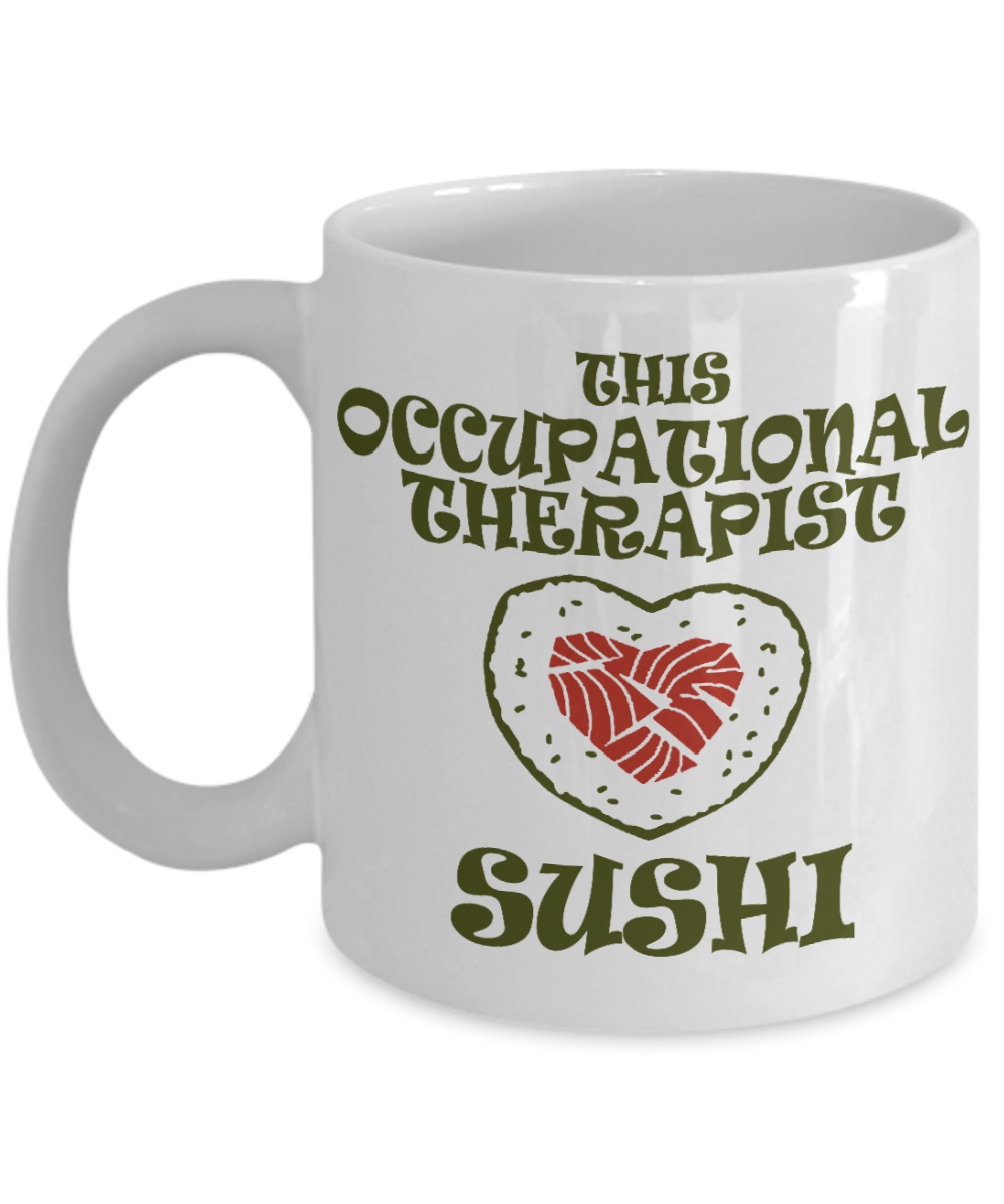 Occupational Therapy Gift Coffee mug, This Occupational Therapist Loves Sushi-White Porcelain Coffee Mug 11 oz For Father, Husband, Wife, Therapist, Ot gift, OT Graduation