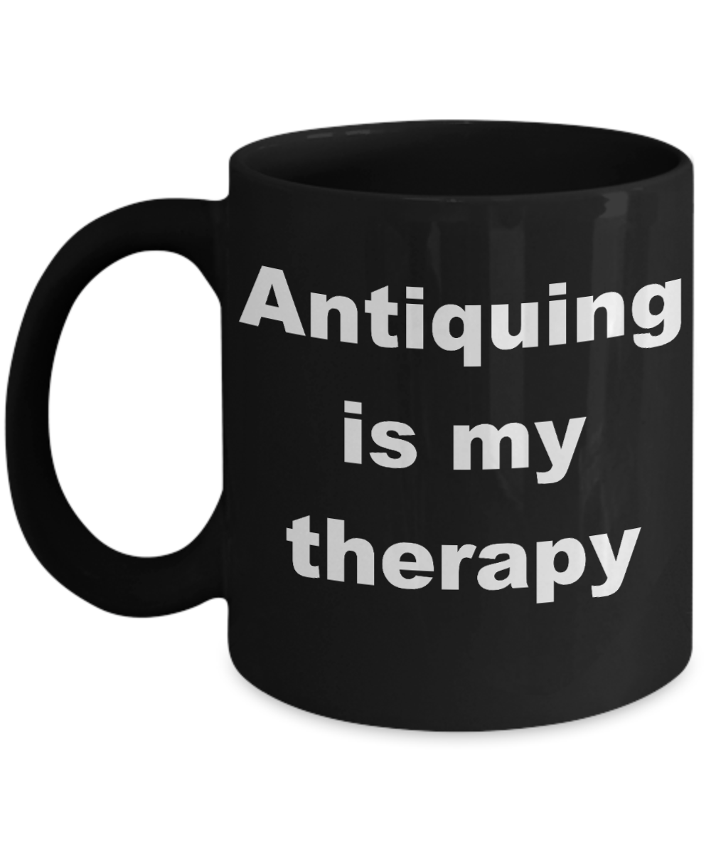 Antique Collectors Coffee mug,Antiquing is my therapy-Black Coffee Mug 11 oz
