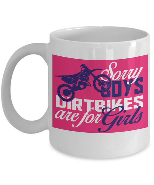 Dirt Biking Personalized Gift Coffee Mug, Sorry Boys Dirtbikes Are For Girls-White Porcelain Coffee Mug 11 oz