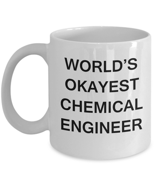 Funny Mug - World's Okayest Chemical engineer - Porcelain White coffee mugs 11 oz