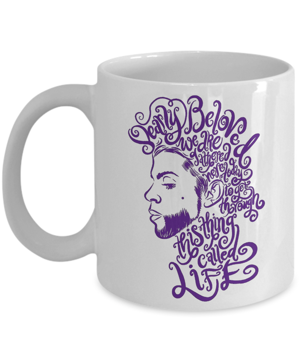 Dearly Beloved We Are Gathered Here Today to Get Through This Thing Called Life White Coffee Mug 11OZ